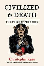 Civilized to Death: The Price of Progress - Paperback - VERY GOOD
