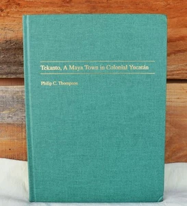 1999 HC Tekanto A Maya Town in Colonial Yucatan by Philip C Thompson Illustrated - Picture 1 of 22