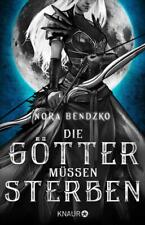 Die Götter müssen sterben | Nora Bendzko | deutsch | NEU