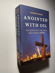 Darren Dochuk Anointed With Oil How Christianity And Crude Made Modern America - Imagen 1 de 6