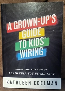 A Grown-Ups Guide To Kids Wiring - Paperback By Kathleen Edelman - Excellent - Foto 1 di 4