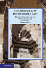 The Mamluk City In The Middle East History, Culture, And The Urban Landscape Luz