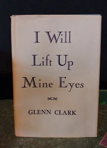 I Will Lift Up Mine Eyes Glenn Clark 1937  Book Vintage Self Help AA Prayer - Picture 1 of 13