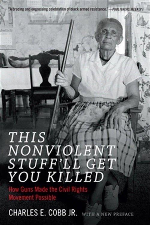 DUKE UNIVERSITY PRESS This Nonviolent Stuff'll Get You Killed: How Guns Made the Civil Rights Movement