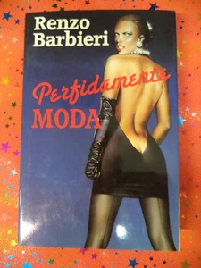 Book libro PERFIDAMENTE MODA Renzo Barbieri 1988 CDE copertina rigida (L79n) - Picture 1 of 1