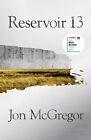 Reservoir 13: Winner of The 2017 Costa Novel Award by McGregor, Jon Book The