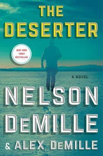 Deserter : A Novel by Nelson DeMille and Alex DeMille (2019, Hardcover)