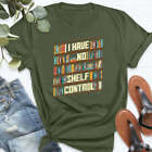 I have no shelf control t shirt tee