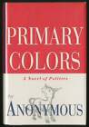 Primary Colors A Novel of Politics / 1st Edition 1996