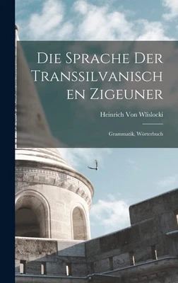 Heinrich Von Wl Die Sprache Der Transsilvanischen Zigeune (Hardback) (UK IMPORT) - Image 1 of 2