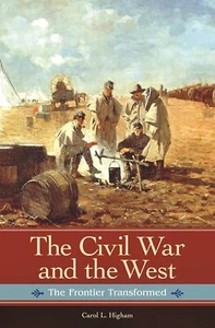 The Civil War and the West: The Front... By Carol L. Higham, hardcover,Excellent - Picture 1 of 1