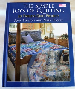 Hardcover The Simple Joy of Quilting 30 Timeless Projects Joan Hanson & M Hickey - Picture 1 of 11