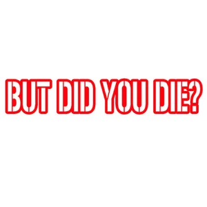 2 Pack - BUT DID YOU DIE V1 (8" RED) Vinyl Decal Window Sticker - Bild 1 von 3