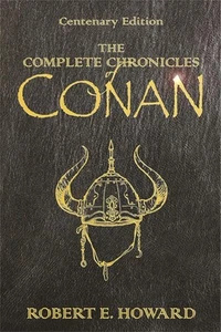 The Complete Chronicles Of Conan: Centenary Edition by Robert E. Howard (English - Picture 1 of 1