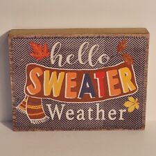 Hello Sweater Weather Sign Fall Autumn Winter 8x6x1.5 Self-Standing Ashland