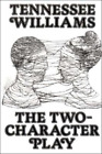 Tennessee Williams The Two-Character Play (Paperback)