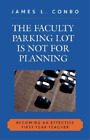 James L. Conro The Faculty Parking Lot Is Not For Planning (Paperback)