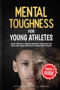 Mental Toughness For Young Athletes (Parent's Guide): Eight Proven 5-Minute Mind - Picture 1 of 12