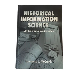 Historical Information Science : An Emerging Unidiscipline by Laurence J.... - Imagen 1 de 17