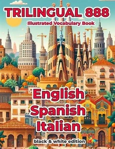 Trilingual 888 English Spanish Italian Illustrated Vocabulary Book: Help your ch - Picture 1 of 1