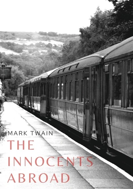The Innocents Abroad a Travel Book by American Author Mark Twain Published in 1