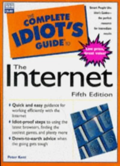The Complete Idiot's Guide To The Internet Fifth Edition,Peter Kent - Image 1 of 1