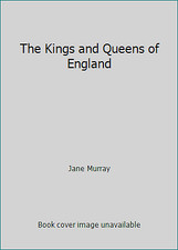 The Kings and Queens of England by Jane Murray