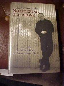 Shattering Illusions Essays on the Ethics, HIstory & Presentation of Magic Swiss - Picture 1 of 1
