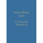 Sarum Matins Latin I: Temporale Fascicule B - Hardback NEW Renwick, Willia 03/03