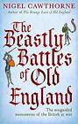 The Beastly Battles Of Old England: The Misguided  By Nigel Cawthorne 0749953942