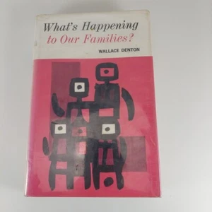 What's Happening To Our Families? Wallace Denton 1963 Westminster Press HCDJ  - Picture 1 of 13