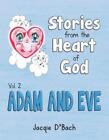 Geschichten aus dem Herzen Gottes, Adam und Eva von Jacqie D'Bach (englisch) Taschenbuch