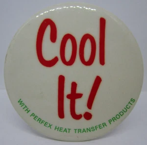 Vintage Cool It with Perfex Heat Transfer Products Pin Button Pinback 3 inch - Picture 1 of 2
