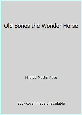Old Bones the Wonder Horse by Mildred Mastin Pace - Image 1 of 1