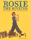 Rosie the Riveter : The Legacy of an American Icon, Hardcover by Dvojack, Sar...