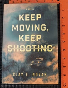 Keep Moving, Keep Shooting by Clay E. Novak (2022, Hardcover) - Picture 1 of 4