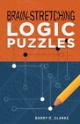 Brain-Stretching Logic Puzzles, Paperback by Clarke, Barry R., Brand New, Fre...