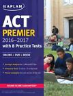 ACT Premier 2016-2017 with 8 Practice Tests: Online + DVD + Book (Kaplan Test...
