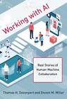 Working with AI: Real Stories of Human-Machine Collaboration by Thomas H. Davenp