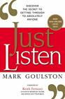 Just Listen: Discover the Secret to Getting Through  by Mark Goulston 0814436471