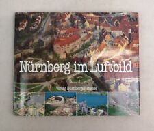 Nürnberg im Luftbild. Eine Topographie in 90 Bildern. Beck, Hartmut: