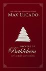 Because of Bethlehem: Love Is Born, Hope Is Here. Lucado 9780785231349 New<|