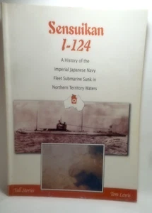 Sensuikan 1-124 Japanese Submarine Sunk in NT Waters Tom Lewis P/B 1997 rare - Picture 1 of 6