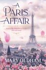 A Paris Affair Book 1 The Hotel Baron Series Alex And Daisy By Oldham Mary