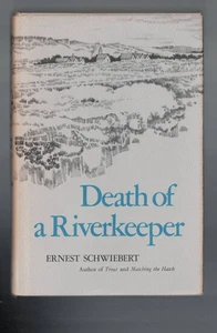 FISHING , HC/DJ , DEATH OF A RIVERKEEPER by ERNEST SCHWIEBERT , 1980 , 1ST ED - Bild 1 von 1