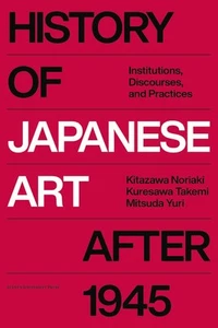 History of Japanese Art after 1945: Institutions Discourse Practice | Hardcover - Picture 1 of 1