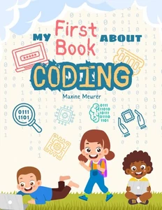 Mi primer libro sobre codificación una introducción divertida y fácil a la programación para niños... - Imagen 1 de 1