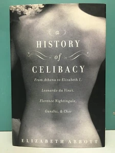 A History of Celibacy by Elizabeth Abbott 1st/1st HC/DJ 2000 - Picture 1 of 13