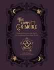 Das komplette Grimoire: Magische Praktiken und Zaubersprüche zum Erwachen Ihres inneren Wi
