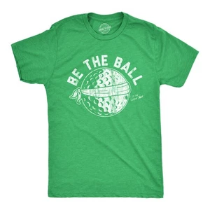 Mens Be The Ball T Shirt Funny Golf Saying Graphic Tee Golfing gift for Dad Cool - Picture 1 of 7
